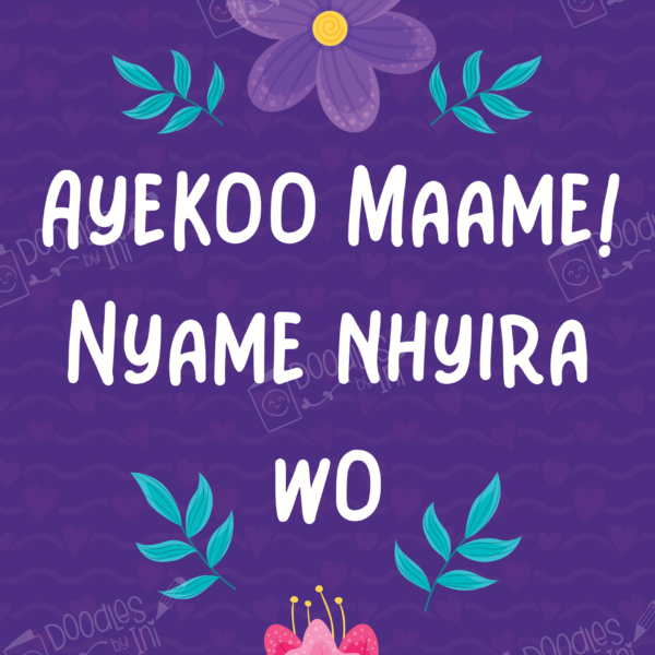 Ayeko Maame Nyame Nhyira Wo